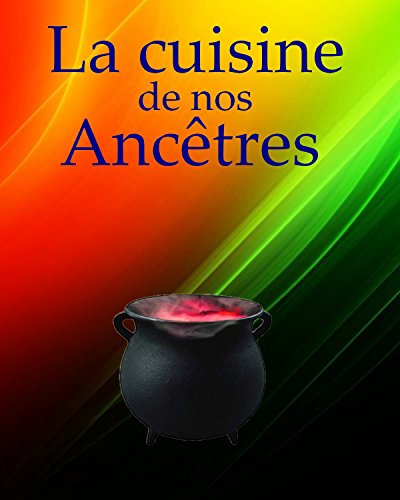 Download La cuisine de nos ancêtres: de générations en générations Download La cuisine de nos ancêtres: de générations en générations