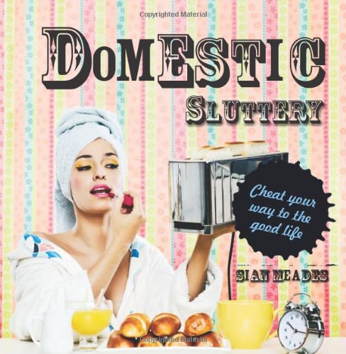 Download Domestic Sluttery: Cheat Your Way to the Perfect Lifestyle Download Domestic Sluttery: Cheat Your Way to the Perfect Lifestyle