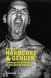 Image de Hardcore & Gender: Soziologische Einblicke in eine globale Subkultur (Kultur und soziale Praxis)