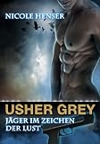 Usher Grey - Jäger im Zeichen der Lust 1: Zwischen Himmel und Hölle