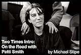  Two Times Intro: On the Road With Patti Smith
