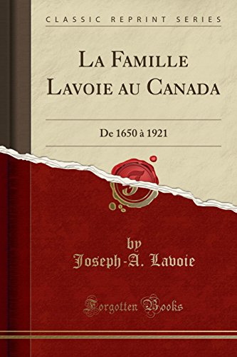 La Famille Lavoie Au Canada: de 1650 a 1921 (Classic Reprint)