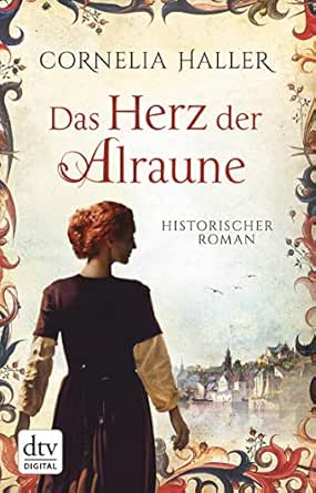 Das Herz Der Alraune Historischer Roman Ebook Haller Cornelia Amazon De Kindle Shop