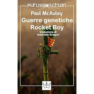 Guerre genetiche + Rocket Boy (Future Fiction Vol.