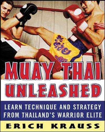 Muay Thai Unleashed: Learn Technique and Strategy from Thailand's Warrior Elite (NTC SPORTS/FITNESS)