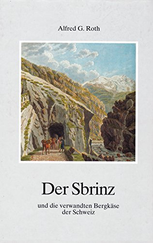 Preisvergleich Produktbild Der Sbrinz und die verwandten Bergäse der Schweiz