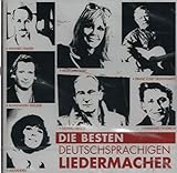 Die Besten Deutschen Liedermacher - Konstantin Wecker, Alexandra, Hildegart Knef, Ludwig Hirsch, Rainhard Fendrich, Franz Josef Degenhardt, Udo Lindenberg, Ina Deter, Wolfgang Ambros, Arik Brauer, Stefanie Werger, Hannes Wader
