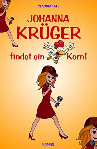 Johanna Krüger findet ein Korn! von [Fell, Claudia]