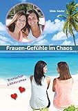 Frauen Gefühle im Chaos: Erotischer Liebesroman by 