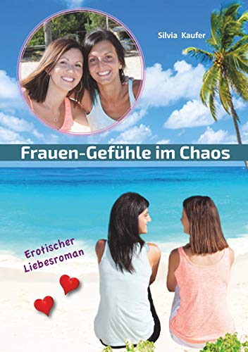 Frauen Gefühle im Chaos: Erotischer Liebesroman