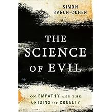 The Science of Evil: On Empathy and the Origins of Cruelty
