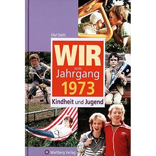 Wir vom Jahrgang 1973 - Kindheit und Jugend (Jahrgangsbände)