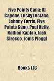 Image de Five Points Gang: Al Capone, Lucky Luciano, Johnny Torrio, Paul Kelly, Nathan Kaplan, Jack Sirocco, Louis Pioggi, Richie Fitzpatrick, James T. Ellison