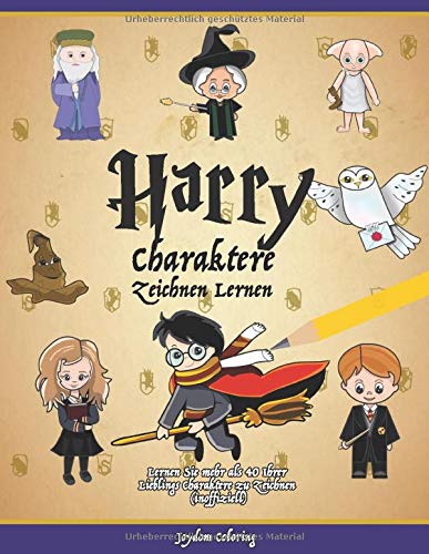 Harry Charaktere Zeichnen Lernen: Lernen Sie mehr als 40 Ihrer Lieblings Charaktere zu Zeichnen (inoffiziell)