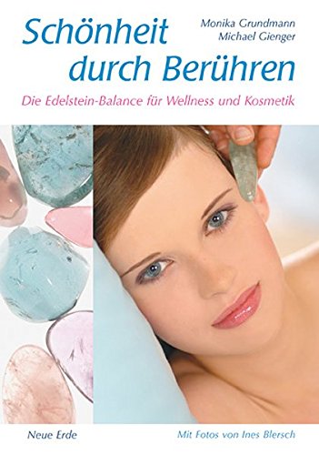 Schönheit durch Berühren: Die Edelstein-Balance für Wellness und Kosmetik