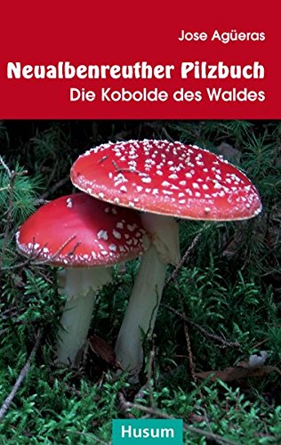 Neualbenreuther Pilzbuch: Die Kobolde des Waldes