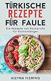 Image de Türkische Rezepte für Faule: Die Rezepte von Kochprofis für Kochanfänger