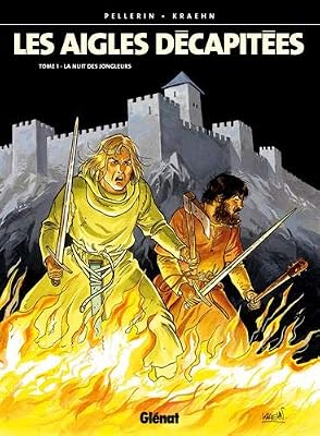 Les Aigles décapitées, tome 1 : La Nuit des jongleurs