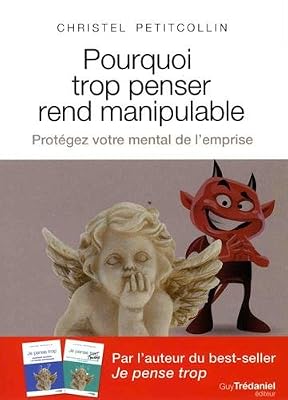 Trédaniel Pourquoi trop penser rend manipulable : Protéger votre mental de l'emprise