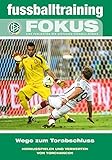 Image de fussballtraining Fokus: Wege zum Torabschluss – Herausspielen und Verwerten von Torchancen