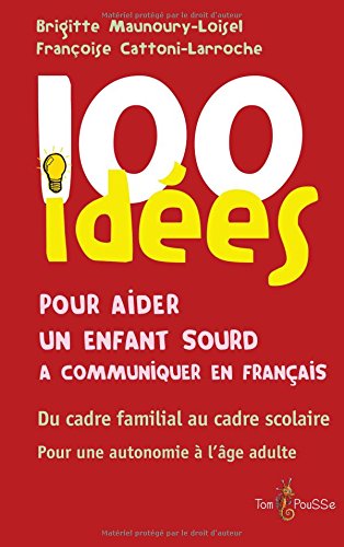100 idées pour aider un enfant sourd à communiquer en français