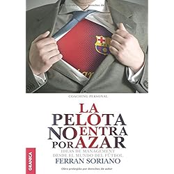 La Pelota No Entra Por Azar. Ideas De Management Desde El Mundo Del Fútbol