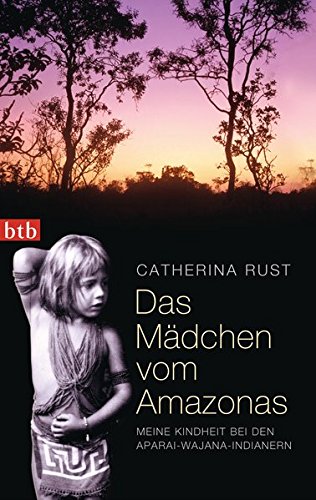 Download Das Mädchen vom Amazonas: Meine Kindheit bei den Aparai-Wajana-Indianern Download Das Mädchen vom Amazonas: Meine Kindheit bei den Aparai-Wajana-Indianern