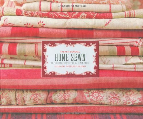Télécharger French General: Home Sewn: 30 Projects for Every Room in the House PDF Ebook En Ligne