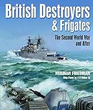 British Destroyers and Frigates: The Second World War and After by 
