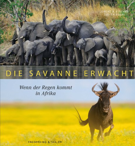 Download Die Savanne erwacht - Die gewaltige Flora und Fauna Afrikas, Bewegungen der Wüste festgehalten, ein Faszinierender Bildband