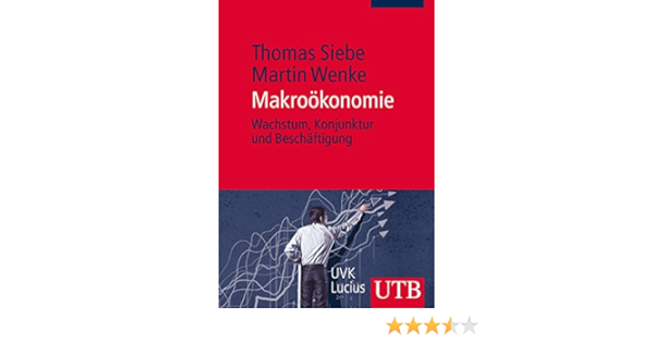 Makrookonomie Wachstum Konjunktur Und Beschaftigung Siebe Thomas Wenke Martin Amazon De Bucher