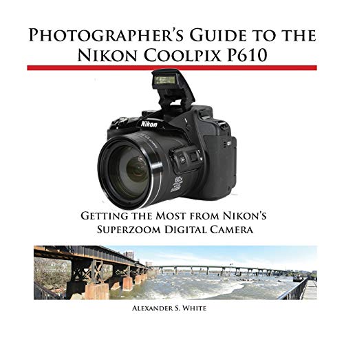 Photographer's Guide to the Nikon Coolpix P610