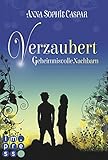 'Verzaubert, Band 1: Geheimnisvolle Nachbarn' von Anna-Sophie Caspar