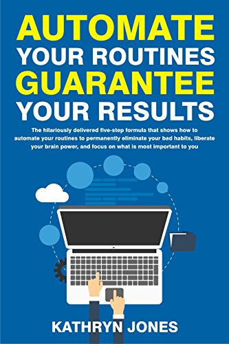 Automate Your Routines Guarantee Your Results (English Edition)
