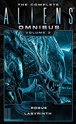 The Complete Aliens Omnibus: Volume Three (Rogue, Labyrinth): (Rogue, Labyrinth): 3