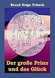 Der große Prinz und das Glück by 