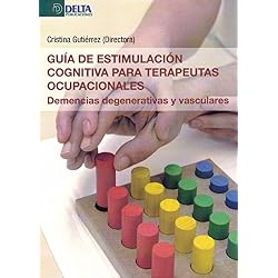 Guía de estimulación cognitiva para terapeutas ocupacionales: Demencias degenerativas y vasculares