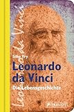 Leonardo da Vinci: Die Lebensgeschichte by 