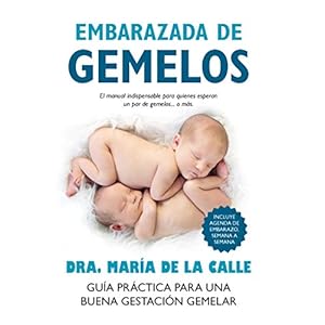 Embarazada de gemelos : guía práctica para una buena gestación gemelar (Salud)