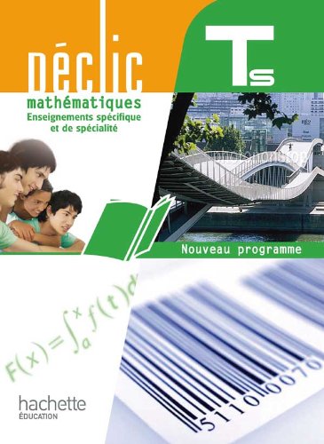 Download Déclic Maths Tle S spécifique et spécialité - Livre élève Format compact - Edition 2012 Download Déclic Maths Tle S spécifique et spécialité - Livre élève Format compact - Edition 2012