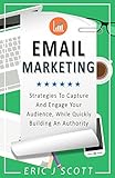Email Marketing: Strategies To Capture And Engage Your Audience, While Quickly Building An Authority (Marketing Domination Book 2) (English Edition) by 