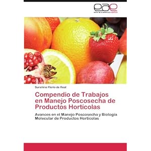 Compendio de Trabajos en Manejo Poscosecha de Productos Hortícolas: Avances en el Manejo Poscosecha y Biolog
