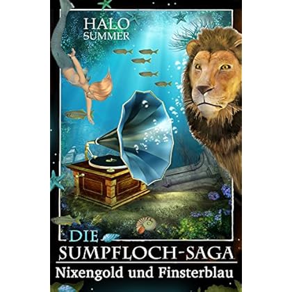Nixengold und Finsterblau (Die Sumpfloch-Saga 3) Nixengold und Finsterblau (Die Sumpfloch-Saga 3)