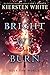 Bright We Burn (And I Darken, Band 3) by Kiersten White