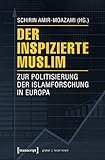 Image de Der inspizierte Muslim: Zur Politisierung der Islamforschung in Europa (Globaler lokaler Islam)