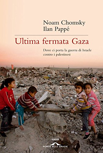 Download Ultima fermata Gaza: Dove ci porta la guerra di Israele contro i palestinesi Download Ultima fermata Gaza: Dove ci porta la guerra di Israele contro i palestinesi