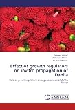Image de Effect of growth regulators on invitro propagation of Dahlia: Role of growt regulators on organogenesis of dahlia flower