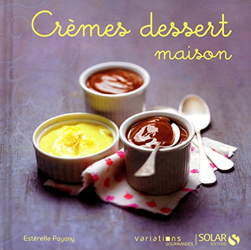 Download Crèmes dessert maison - Variations gourmandes Download Crèmes dessert maison - Variations gourmandes