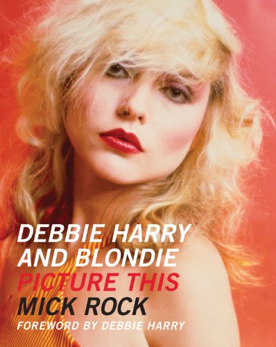 Debbie Harry and Blondie: Picture This Debbie Harry and Blondie: Picture This