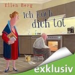 Ich koch dich tot: (K)ein Liebes-Roman